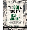 The QQQ and TQQQ ETF Profit Machine: A Roadmap for Trading and Investing in Cutting-Edge AI-Focused Tech Titans