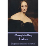 Mary Shelley - Lodore: "Elegance is inferior to virtue."