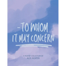 To Whom It May Concern - A Poetry Collection