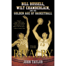 The Rivalry: Bill Russell, Wilt Chamberlain, and the Golden Age of Basketball