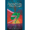 Journey to Love, Return to Light: A Memoir