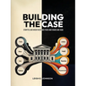 Building The Case: Storytelling When Facts Are Fixed and Stakes Are High