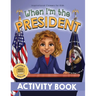 When I'm the President Activity Book: Dreaming is Believing: Politics