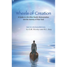 Wheels of Creation: A Guide to Life After Death, Reincarnation & the Journey of Your Soul