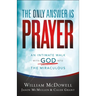 The Only Answer Is Prayer: An Intimate Walk with God Into the Miraculous