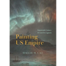 Painting Us Empire: Nineteenth-Century Art and Its Legacies