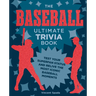 The Baseball Ultimate Trivia Book: Test Your Superfan Status and Relive the Most Iconic Baseball Moments