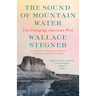 The Sound of Mountain Water: The Changing American West
