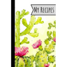 My Recipes: Recipe Book Cactus Design For Meals Ideal Presents For Mom 100 Entries