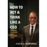 How to Act & Think Like A CEO