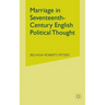 Marriage in Seventeenth-Century English Political Thought