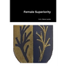Female Superiority