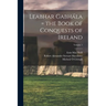 Leabhar Gabhála = the Book of Conquests of Ireland; Volume 1