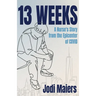13 Weeks: A Nurse's Story from the Epicenter of COVID