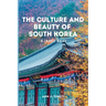 The Culture and Beauty of South Korea: A Travel Guide
