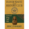 Oliver Waite and the History Club: Curse of King Tut's Idol