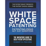 White Space Patenting: Patenting Ideas Not Just Inventions