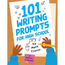 101 Writing Prompts for High School: One-Page Prompts for Stories, Journals, Essays, Opinions, and Writing Assignments