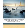 Songs of the North American Indian: With Preface and Explanatory Notes...