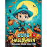 Cute Halloween Coloring Book for Kids: A Cute Halloween Coloring Journey for Tiny Hands