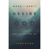 When I Don't Desire God: How to Fight for Joy (Redesign)