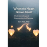 WHEN the HEART GROWS QUIET: Understanding and Overcoming Indifference