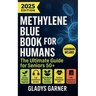 Methylene Blue Book For Humans: The Ultimate Guide for Seniors 50+