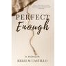 Perfect Enough: A Memoir