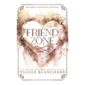 Friend Zone: A Friends to Lovers / Forced Proximity Romance