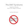 The DIET Syndrome: Supportive Thoughts about Food, Weight, and Health