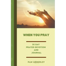 When You Pray: 30 Day Prayer Devotion and Journal