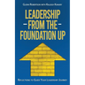 Leadership from the Foundation Up: Reflections to Guide Your Leadership Journey
