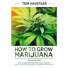 How to Grow Marijuana: 2 Manuscripts - How to Grow Marijuana: From Seed to Harvest - Complete Step by Step Guide for Beginners & CBD Hemp Oil