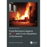 Fluid Mechanics Aspects of Fire and Smoke Dynamics in Enclosures