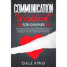 Communication Workbook for Couples: Improve your Communication Skills in Relationships and Marriage. How to Communicate Effectively without Struggling