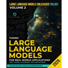 Tuning Large Language Models for Real-World Applications: Fine-Tuning, Alignment, and Deployment: Build, Align, and Deploy LLMs with Hands-On Projects