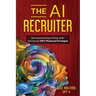 The AI Recruiter: Revolutionizing Hiring with Advanced GPT-Powered Prompts