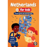 Netherlands for Kids - Travel Guide & Activity Book: Discover Dutch Culture, History, Landmarks and Traditions through Games, Puzzles and Fun Facts