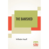 The Banished: A Swabian Historical Tale, Edited By James Morier, Esq. (Complete Edition Of Three Volumes, Vol. I. - III.)