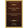 Across East African Glaciers: An Account Of The First Ascent Of Kilimanjaro