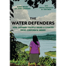 The Water Defenders: How Ordinary People Saved a Country from Corporate Greed