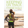 Keeping On Track With My Fitness Goals - Fitness Journal