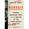 Genesis: Truman, American Jews, and the Origins of the Arab/Israeli Conflict