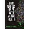 How Writing Helps With Mental Health