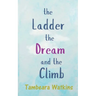 The Ladder, The Dream, and The Climb