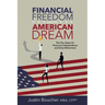 Financial Freedom and the American Dream: Five Steps for Financial Independence and Early Retirement
