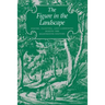 The Figure in the Landscape: Poetry, Painting, and Gardening During the Eighteenth Century