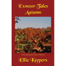 Exmoor Tales - Autumn: A Personal Journal of Life on Exmoor