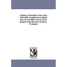 A History of the Bank of New York, 1784-1884; Compiled from Official Records and Other Sources at the Request of the Directors, by Henry W. Domett.