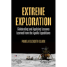 Extreme Exploration: Celebrating and Applying Lessons Learned from the Apollo Expeditions